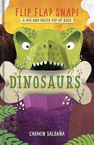 Flip Flap Snap! Dinosaurs: A Pop-Up Board Book Board book – Pop up