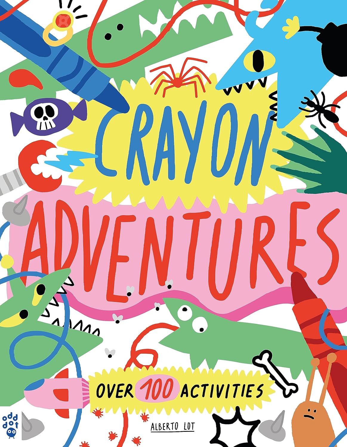 Crayon Adventures: Over 100 Activities By Alberto Lot